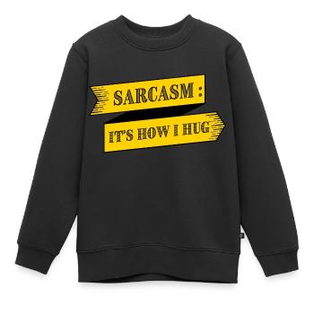 SARKASMUS IST, WIE ICH UMARME - Kinder Premium Organic Sweatshirt - Schwarz - Vorne - AI Model Kid Female (0cm)