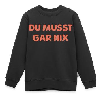 DU MUSST GAR NIX - Kinder Premium Organic Sweatshirt - Schwarz - Vorne - AI Model Kid Female (0cm)