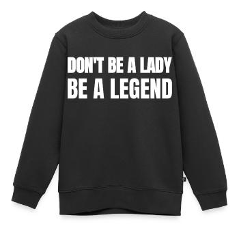 Ne sois pas une dame, sois une légende - Sweat Premium enfant bio - noir - Devant - AI Model Kid Female (0cm)