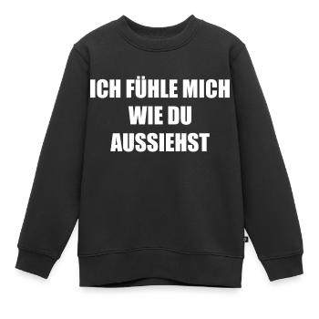 Lustiger Sarkastischer & provokanter Spruch - Kinder Premium Organic Sweatshirt - Schwarz - Vorne - AI Model Kid Female (0cm)
