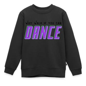 Why walk, if you can Dance - Sweat Premium enfant bio - noir - Devant - AI Model Kid Female (0cm)