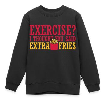 Exercise Extra Fries Zitat - Kinder Premium Organic Sweatshirt - Schwarz - Vorne - AI Model Kid Female (0cm)