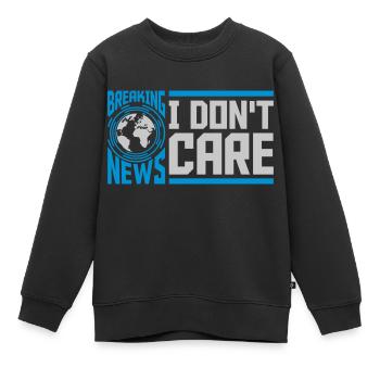 Breaking news don't care - Kinder Premium Organic Sweatshirt - Schwarz - Vorne - AI Model Kid Female (0cm)