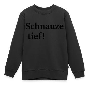 Schnauze tief; sagt alles aus, oder? - Kinder Premium Organic Sweatshirt - Schwarz - Vorne - AI Model Kid Female (0cm)