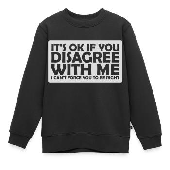 Vous n’êtes pas d’accord avec moi - Sweat Premium enfant bio - noir - Devant - AI Model Kid Female (0cm)