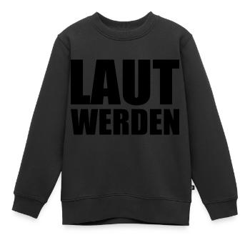 Laut werden - Kinder Premium Organic Sweatshirt - Schwarz - Vorne - AI Model Kid Female (0cm)