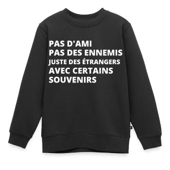 Pas d'ami pas des ennemis juste des étrangers - Sweat Premium enfant bio - noir - Devant - AI Model Kid Female (0cm)