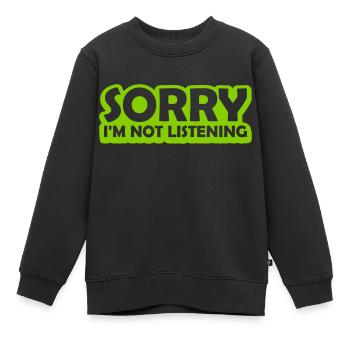 sorry in not listening - Kids Premium Organic Sweatshirt - black - Front - AI Model Kid Female (0cm)