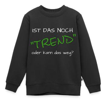 ist das noch trend oder kann das weg - Kinder Premium Organic Sweatshirt - Schwarz - Vorne - AI Model Kid Female (0cm)