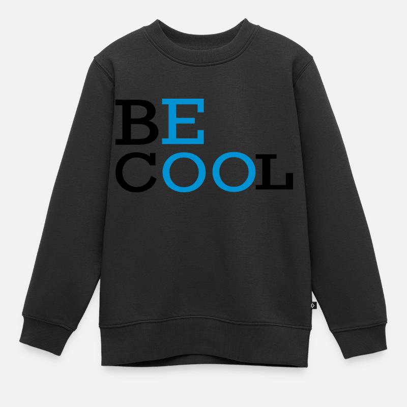 BE COOL Text-Logo - Kinder Premium Organic Sweatshirt - Schwarz