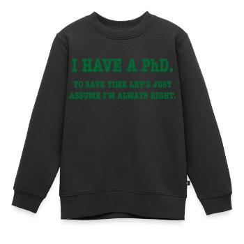 Phd Student Gift - Kids Premium Organic Sweatshirt - black - Front - AI Model Kid Female (0cm)