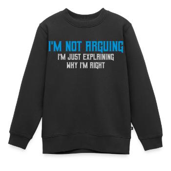 I m not arguing - Kids Premium Organic Sweatshirt - black - Front - AI Model Kid Female (0cm)