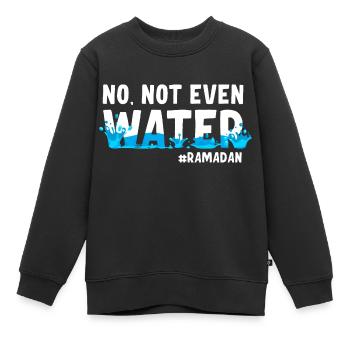 No not even water Ramadan - Kids Premium Organic Sweatshirt - black - Front - AI Model Kid Female (0cm)
