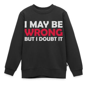 I may be wrong - Kids Premium Organic Sweatshirt - black - Front - AI Model Kid Female (0cm)
