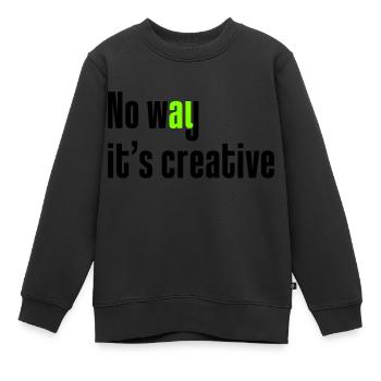 Auf keinen Fall ist es kreativ - Kinder Premium Organic Sweatshirt - Schwarz - Vorne - AI Model Kid Female (0cm)