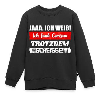 Ich finde Corona trotzdem Scheisse | Quarantäne - Kinder Premium Organic Sweatshirt - Schwarz - Vorne - AI Model Kid Female (0cm)