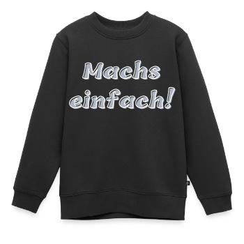 Machs einfach - Kinder Premium Organic Sweatshirt - Schwarz - Vorne - AI Model Kid Female (0cm)