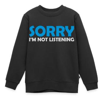 sorry in not listening - Kids Premium Organic Sweatshirt - black - Front - AI Model Kid Female (0cm)