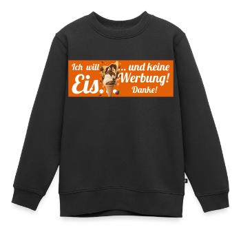 Ich will Eis und keine Werbung! Keine Werbung! - Kinder Premium Organic Sweatshirt - Schwarz - Vorne - AI Model Kid Female (0cm)