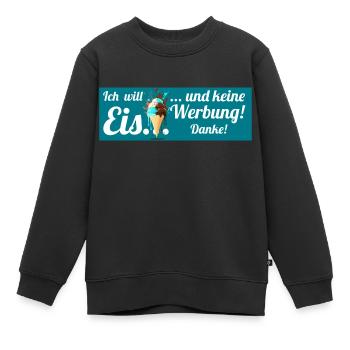 Ich will Eis und keine Werbung! Keine Werbung! - Kinder Premium Organic Sweatshirt - Schwarz - Vorne - AI Model Kid Female (0cm)