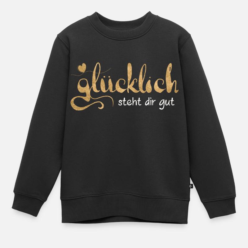 Glücklich steht dir gut - Kinder Premium Organic Sweatshirt - Schwarz