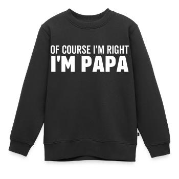 Bien sûr, j’ai raison, je suis papa - Sweat Premium enfant bio - noir - Devant - AI Model Kid Female (0cm)