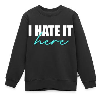 Ich hasse es hier - Kinder Premium Organic Sweatshirt - Schwarz - Vorne - AI Model Kid Female (0cm)