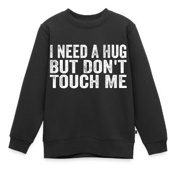 J’ai besoin d’un câlin, mais ne me touche pas - Sweat Premium enfant bio - noir - Devant - AI Model Kid Female (0cm)