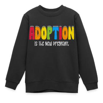 Adoption Is The New Pregnant Family Adoptive Mom - Kids Premium Organic Sweatshirt - black - Front - AI Model Kid Female (0cm)