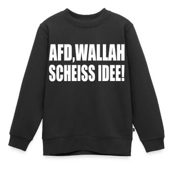 Afd wallah scheiss idee - Kinder Premium Organic Sweatshirt - Schwarz - Vorne - AI Model Kid Female (0cm)