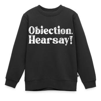 Objection Hearsay - Kinder Premium Organic Sweatshirt - Schwarz - Vorne - AI Model Kid Female (0cm)