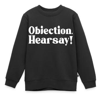 Objection Hearsay - Kinder Premium Organic Sweatshirt - Schwarz - Vorne - AI Model Kid Female (0cm)