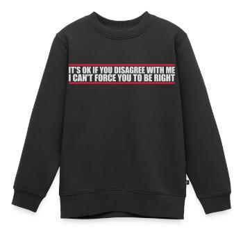 Vous n’êtes pas d’accord avec moi - Sweat Premium enfant bio - noir - Devant - AI Model Kid Female (0cm)