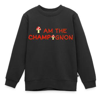 I Am The Champignon | Nicht Jeder Ist Ein Champion - Kinder Premium Organic Sweatshirt - Schwarz - Vorne - AI Model Kid Female (0cm)