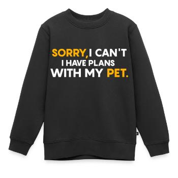 Sorry, I can't, I have plans with my pet. - Kids Premium Organic Sweatshirt - black - Front - AI Model Kid Female (0cm)