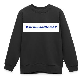 Warum sollte ich? - Kinder Premium Organic Sweatshirt - Schwarz - Vorne - AI Model Kid Female (0cm)