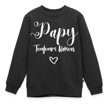Papy toujours raison - Sweat Premium enfant bio - noir - Devant - AI Model Kid Female (0cm)