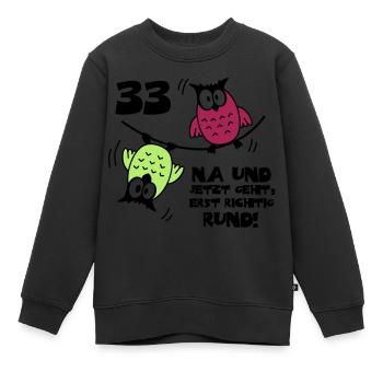 33. Geburtstag - Eulen "na und" - Kinder Premium Organic Sweatshirt - Schwarz - Vorne - AI Model Kid Female (0cm)