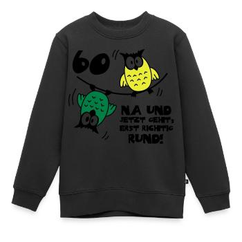 60. Geburtstag - Eulen - jetzt geht's rund - Kinder Premium Organic Sweatshirt - Schwarz - Vorne - AI Model Kid Female (0cm)