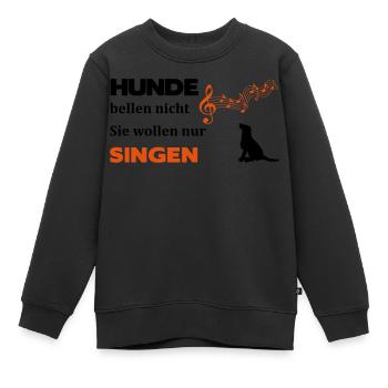 Hunde bellen nicht, sie wollen nur singen - Kinder Premium Organic Sweatshirt - Schwarz - Vorne - AI Model Kid Female (0cm)