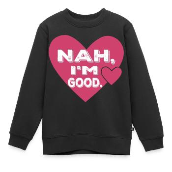 Nah, I'm Good. Single Anti Valentine's Day - Kinder Premium Organic Sweatshirt - Schwarz - Vorne - AI Model Kid Female (0cm)