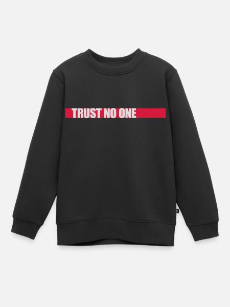 trust no one Zitat - Kinder Premium Organic Sweatshirt - Schwarz