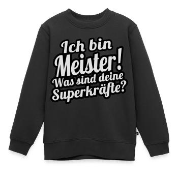 Ich bin Meister- Was sind deine Superkräfte? - Kinder Premium Organic Sweatshirt - Schwarz - Vorne - AI Model Kid Female (0cm)