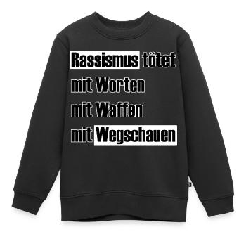 Rassismus tötet mit Wegschauen - Kinder Premium Organic Sweatshirt - Schwarz - Vorne - AI Model Kid Female (0cm)