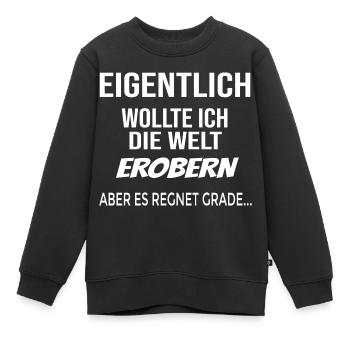 Eigentlich wollte ich die Welt erobern, aber - Kinder Premium Organic Sweatshirt - Schwarz - Vorne - AI Model Kid Female (0cm)
