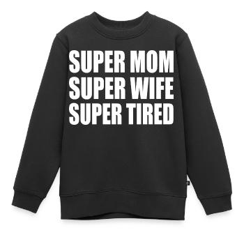 Super mom super wife super tired - Kinder Premium Organic Sweatshirt - Schwarz - Vorne - AI Model Kid Female (0cm)