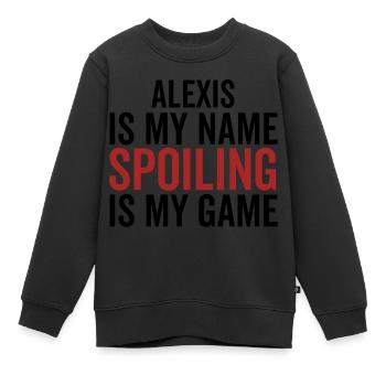 Alexis is My Name Spoiling is My Game - Kids Premium Organic Sweatshirt - black - Front - AI Model Kid Female (0cm)