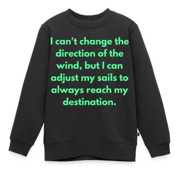 Ich kann die Richtung des Windes nicht ändern, aber ich - Kinder Premium Organic Sweatshirt - Schwarz - Vorne - AI Model Kid Female (0cm)