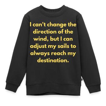 Ich kann die Richtung des Windes nicht ändern, aber ich - Kinder Premium Organic Sweatshirt - Schwarz - Vorne - AI Model Kid Female (0cm)