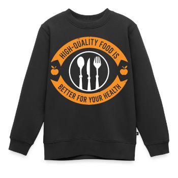 QUALITATIV HOCHWERTIGES ESSEN IST BESSER FÜR IHRE GESUNDHEIT - Kinder Premium Organic Sweatshirt - Schwarz - Vorne - AI Model Kid Female (0cm)